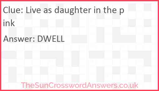 Live as daughter in the pink Answer