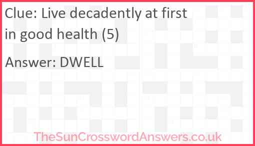 Live decadently at first in good health (5) Answer