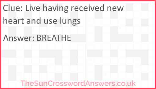 Live having received new heart and use lungs Answer