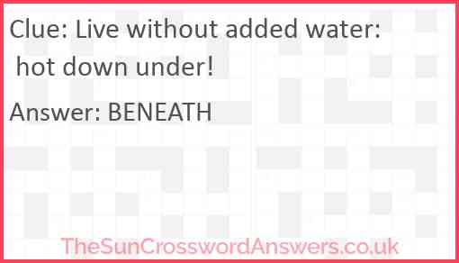 Live without added water: hot down under! Answer