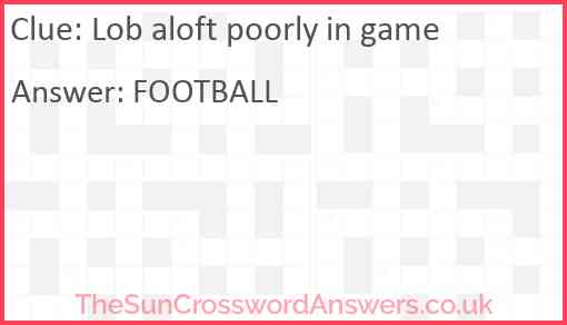 Lob aloft poorly in game Answer