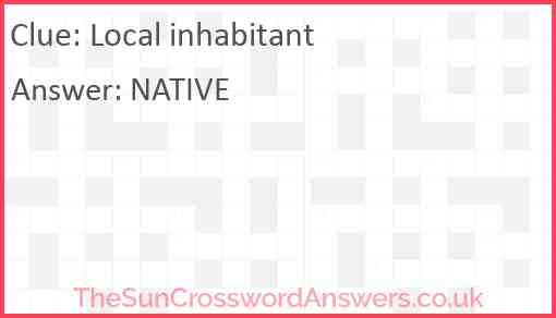 Local inhabitant crossword clue TheSunCrosswordAnswers co uk