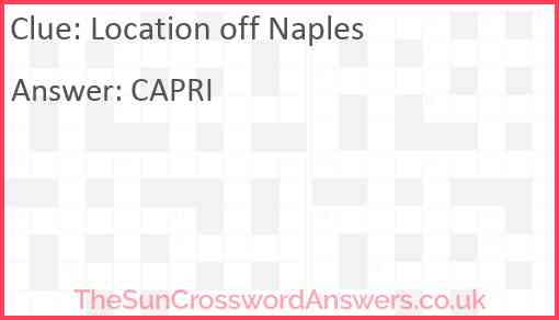 Location off Naples crossword clue TheSunCrosswordAnswers co uk Location off Naples crossword clue TheSunCrosswordAnswers co uk