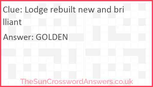 Lodge rebuilt new and brilliant Answer