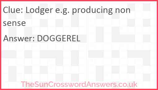 Lodger e.g. producing nonsense Answer