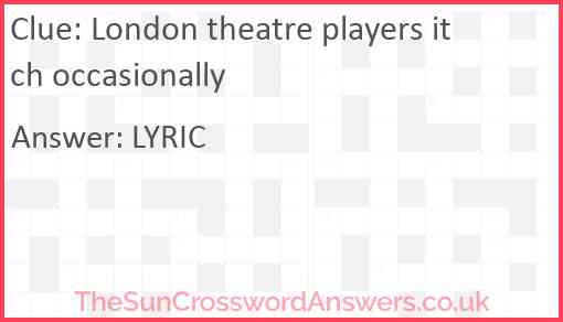 London theatre players itch occasionally Answer