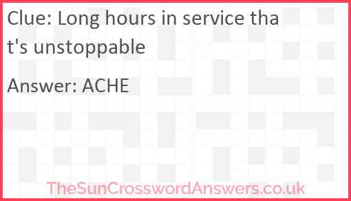 Long hours in service that's unstoppable Answer