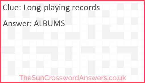 Long playing records crossword clue TheSunCrosswordAnswers co uk