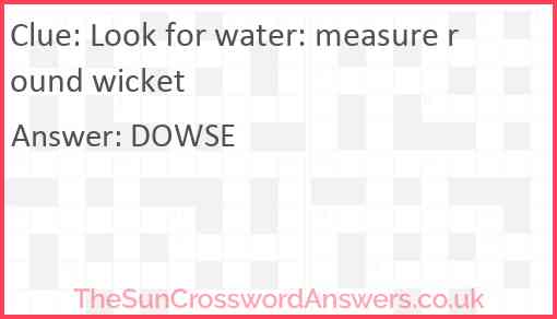 Look for water: measure round wicket Answer