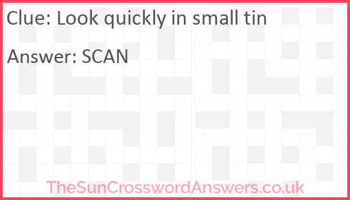 Look quickly in small tin Answer