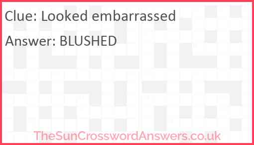 Looked embarrassed crossword clue TheSunCrosswordAnswers co uk Looked embarrassed crossword clue TheSunCrosswordAnswers co uk