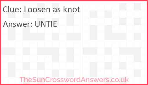 Loosen as knot crossword clue TheSunCrosswordAnswers co uk