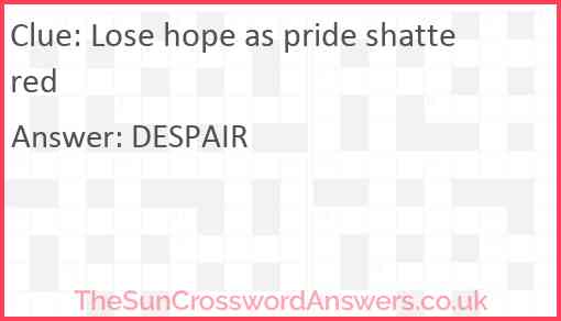 Lose hope as pride shattered Answer