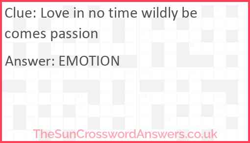 Love in no time wildly becomes passion Answer