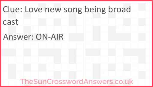 Love new song being broadcast Answer