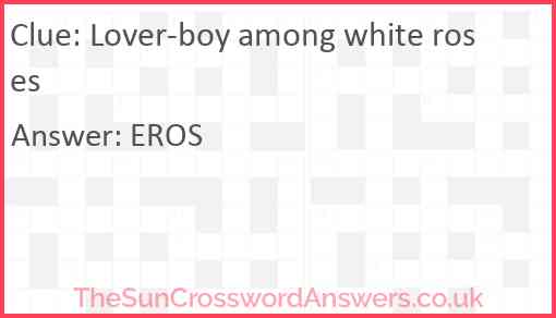 Lover boy among white roses crossword clue TheSunCrosswordAnswers co uk