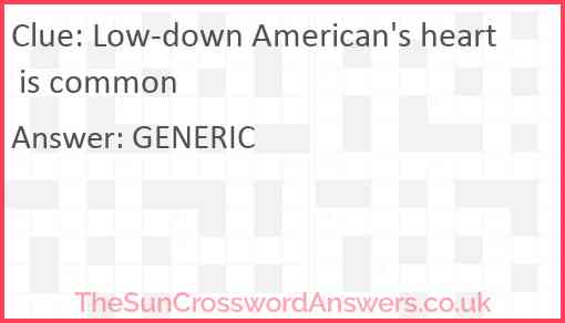 Low-down American's heart is common Answer