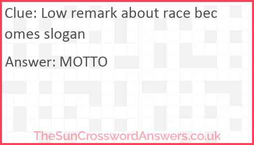 Low remark about race becomes slogan Answer