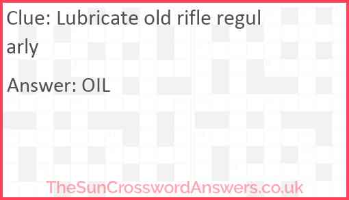Lubricate old rifle regularly Answer