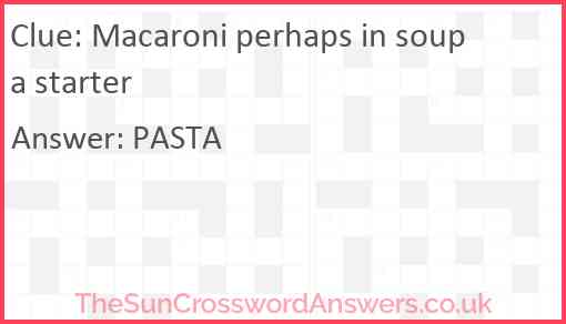 Macaroni perhaps in soup a starter Answer