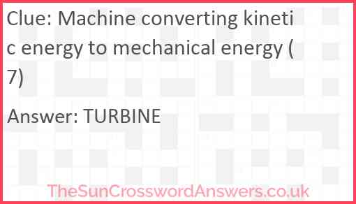 Machine converting kinetic energy to mechanical energy (7) Answer