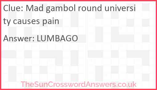 Mad gambol round university causes pain Answer