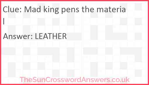 Mad king pens the material Answer