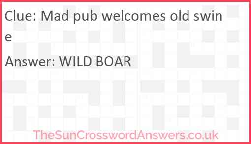 Mad pub welcomes old swine Answer