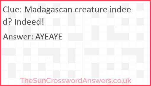 Madagascan creature indeed? Indeed! Answer