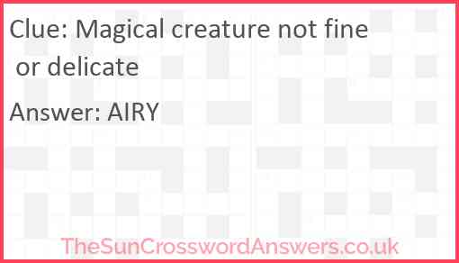 Magical creature not fine or delicate Answer