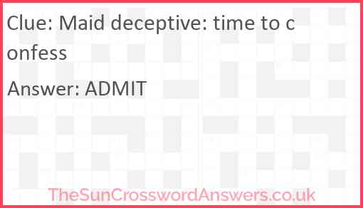 Maid deceptive: time to confess Answer