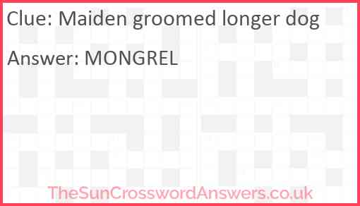 Maiden groomed longer dog Answer