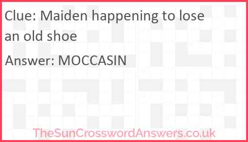 Maiden happening to lose an old shoe Answer