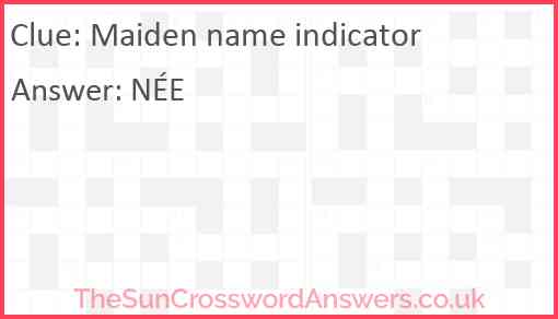 Maiden name indicator crossword clue TheSunCrosswordAnswers co uk