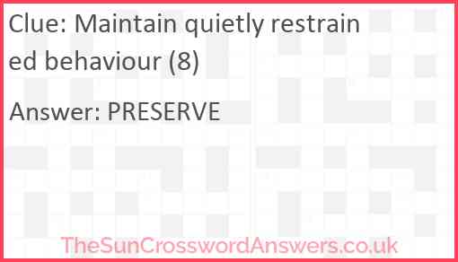 Maintain quietly restrained behaviour (8) Answer