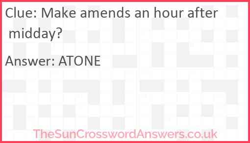 Make amends an hour after midday? Answer