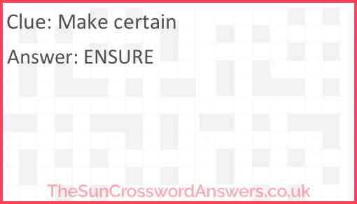 Make certain crossword clue TheSunCrosswordAnswers co uk