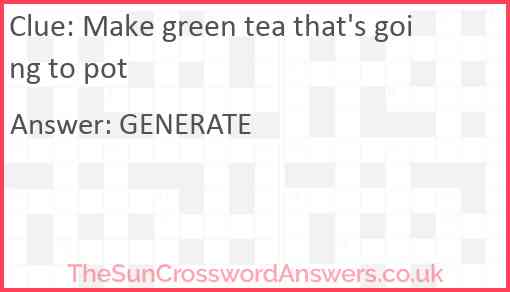 Make green tea that's going to pot Answer