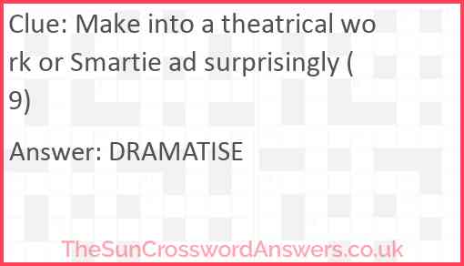 Make into a theatrical work or Smartie ad surprisingly (9) Answer