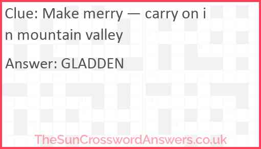 Make merry — carry on in mountain valley Answer