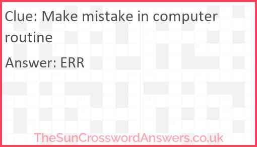 Make mistake in computer routine Answer