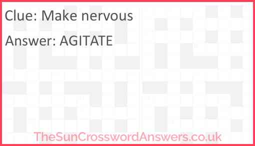 Make nervous crossword clue TheSunCrosswordAnswers co uk