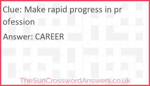 Make rapid progress in profession Answer