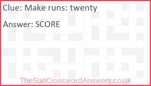 Make runs: twenty Answer