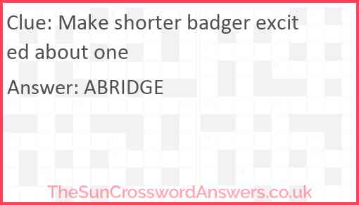 Make shorter badger excited about one Answer