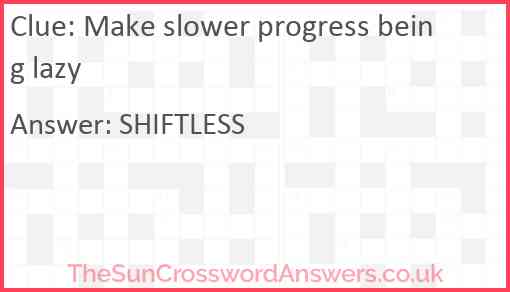 Make slower progress being lazy Answer