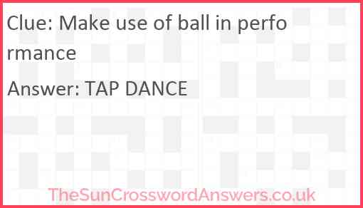 Make use of ball in performance Answer