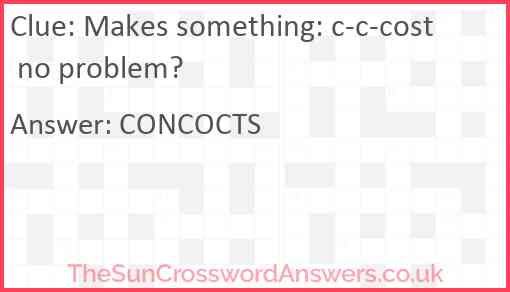 Makes something: c-c-cost no problem? Answer