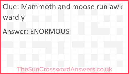 Mammoth and moose run awkwardly Answer