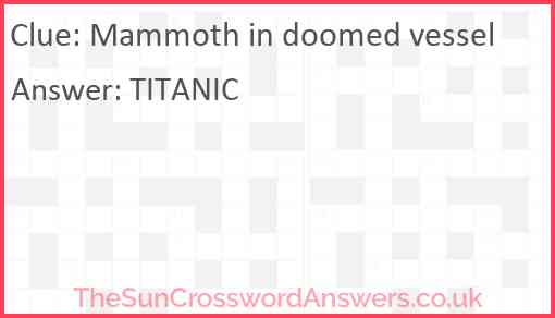 Mammoth in doomed vessel Answer